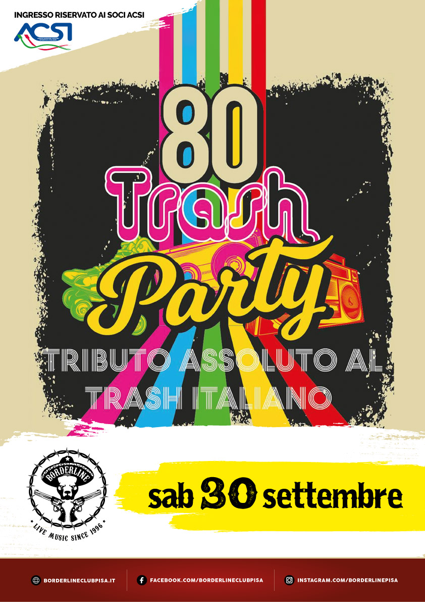 Borderline Club Pisa - 80's Trash Party